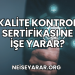 Kalite Kontrol Sertifikası Ne İşe Yarar?