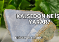Kalsedon Ne İşe Yarar?