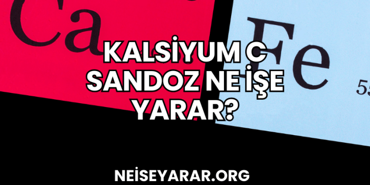 Kalsiyum C Sandoz Ne İşe Yarar?