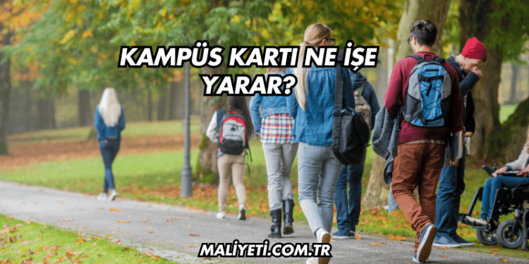 Kampüs Kartı Ne İşe Yarar?