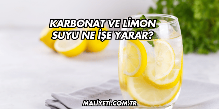 Karbonat ve Limon Suyu Ne İşe Yarar?