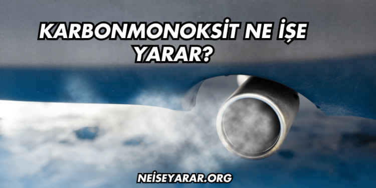 Karbonmonoksit Ne İşe Yarar?