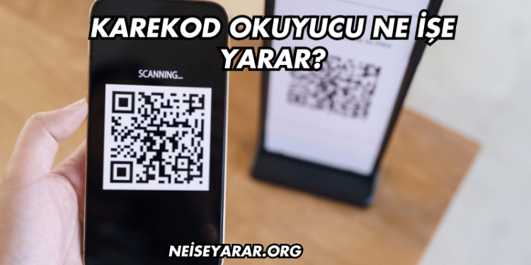Karekod Okuyucu Ne İşe Yarar?