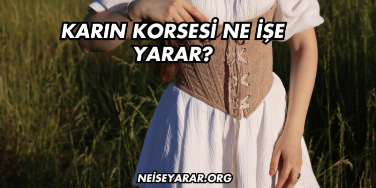 Karın Korsesi Ne İşe Yarar?