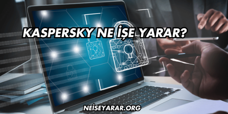 Kaspersky Ne İşe Yarar?