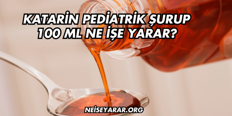 Katarin Pediatrik Şurup 100 ml Ne İşe Yarar?