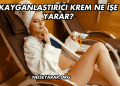 Kayganlaştırıcı Krem Ne İşe Yarar?