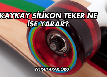 Kaykay Silikon Teker Ne İşe Yarar?
