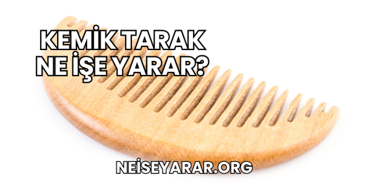 Kemik Tarak Ne İşe Yarar?