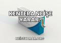Kentera Ne İşe Yarar?