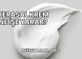 Kerasal Krem Ne İşe Yarar?