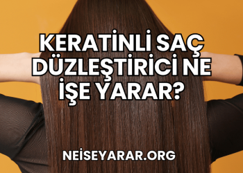 Keratinli Saç Düzleştirici Ne İşe Yarar?