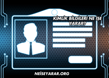 Kimlik Bilgileri Ne İşe Yarar?