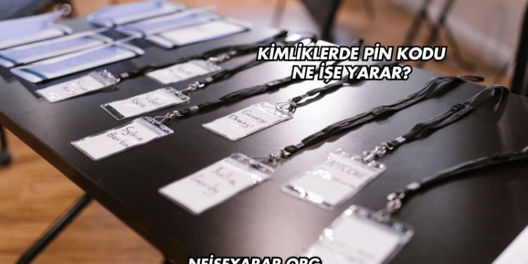 Kimliklerde Pin Kodu Ne İşe Yarar?
