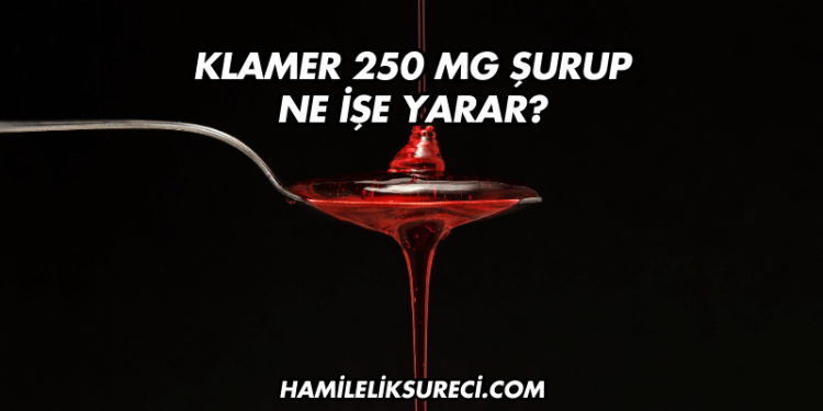 Klamer 250 mg Şurup Ne İşe Yarar?