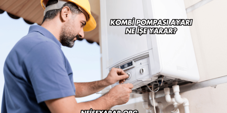 Kombi Pompası Ayarı Ne İşe Yarar?
