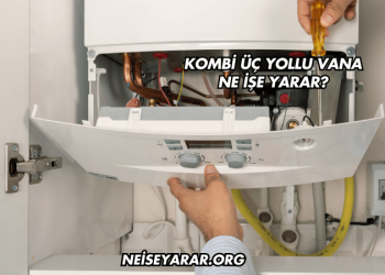 Kombi Üç Yollu Vana Ne İşe Yarar?