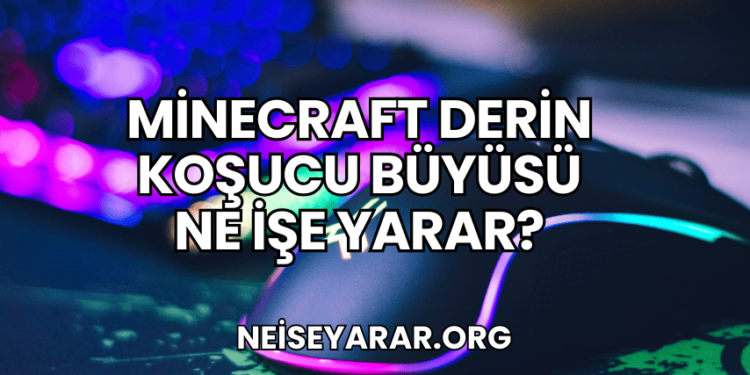 Minecraft Derin Koşucu Büyüsü Ne İşe Yarar?
