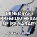 Minecraft Premium Hesap Ne İşe Yarar