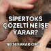 Sipertoks Çözelti Ne İşe Yarar?