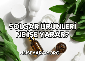 Solgar Ürünleri Ne İşe Yarar?