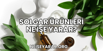 Solgar Ürünleri Ne İşe Yarar?