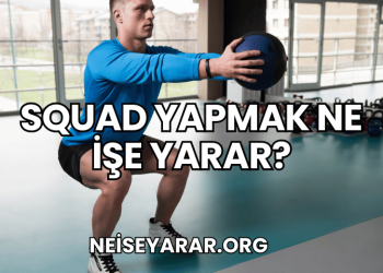 Squad Yapmak Ne İşe Yarar?