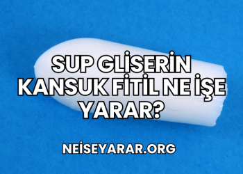 Sup Gliserin Kansuk Fitil Ne İşe Yarar?