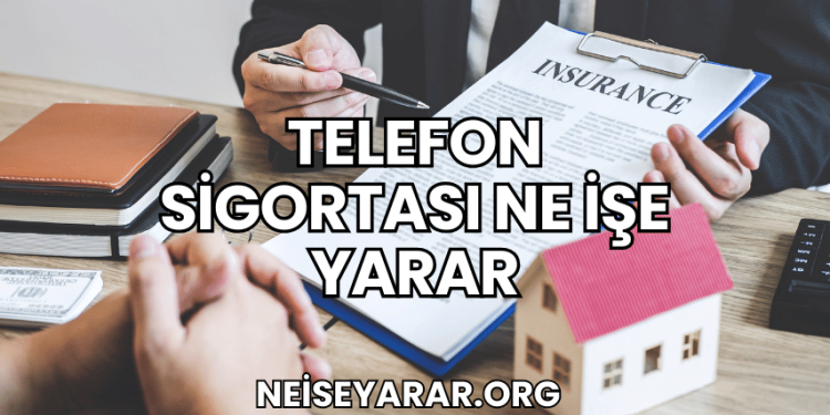 Telefon Sigortası Ne İşe Yarar