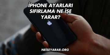 iPhone Ayarları Sıfırlama Ne İşe Yarar?