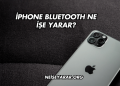 iPhone Bluetooth Ne İşe Yarar?