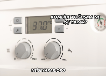 Kombide Yoğuşma Ne İşe Yarar?