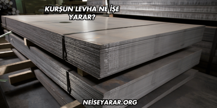 Kurşun Levha Ne İşe Yarar?