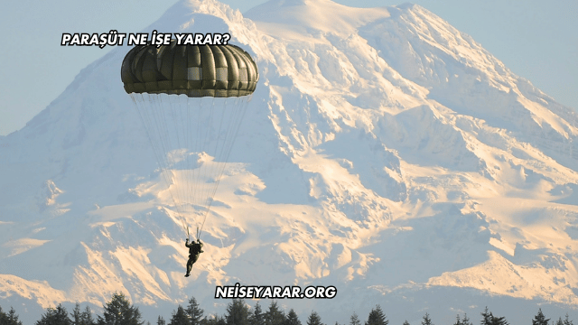 Paraşüt Ne İşe Yarar?