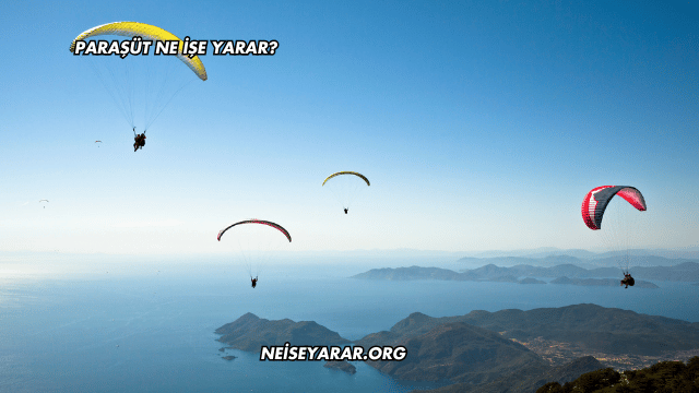 Paraşüt Ne İşe Yarar?