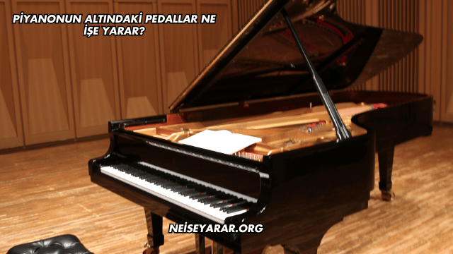 Piyanonun Altındaki Pedallar Ne İşe Yarar?