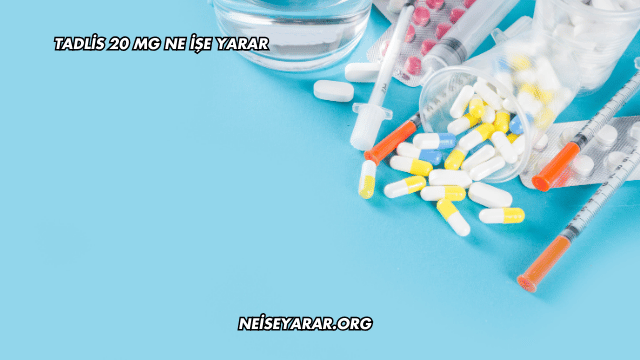 Tadlis 20 Mg Ne İşe Yarar