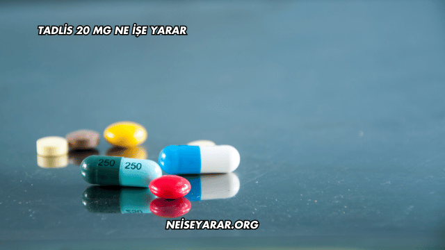 Tadlis 20 Mg Ne İşe Yarar