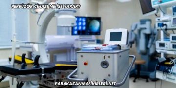 Perfüzör Cihazı Ne İşe Yarar?