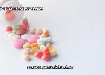 Pivot Tablo Ne İşe Yarar?