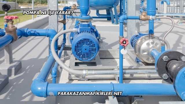 Pompa Ne İşe Yarar?