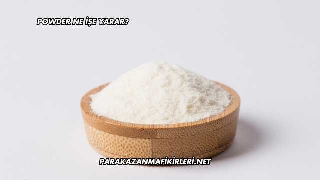 Powder Ne İşe Yarar?