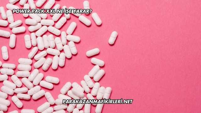 Power Pack XXL Ne İşe Yarar?