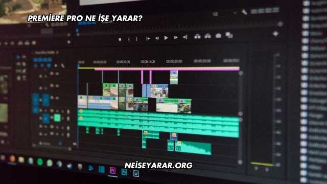 Premiere Pro Ne İşe Yarar?