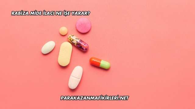 Rabiza Mide İlacı Ne İşe Yarar?