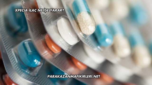 Xpecia İlaç Ne İşe Yarar?