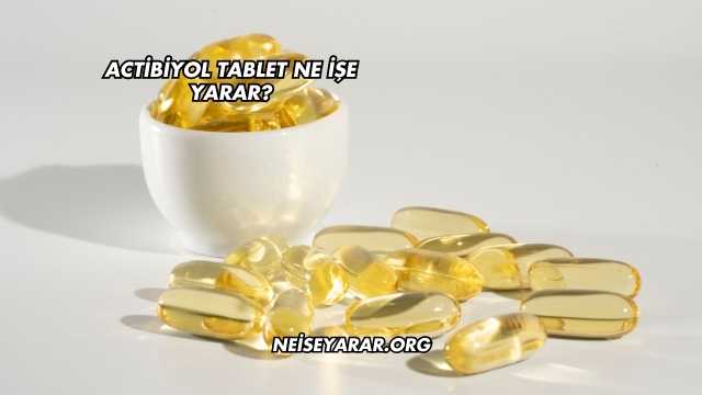 Actibiyol Tablet Ne İşe Yarar?