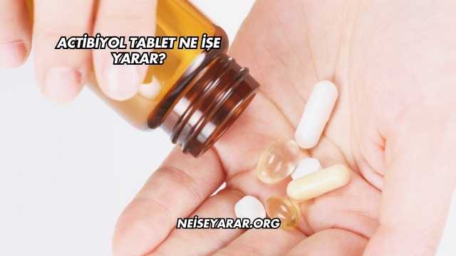 Actibiyol Tablet Ne İşe Yarar?
