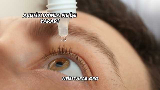Acufix Damla Ne İşe Yarar?