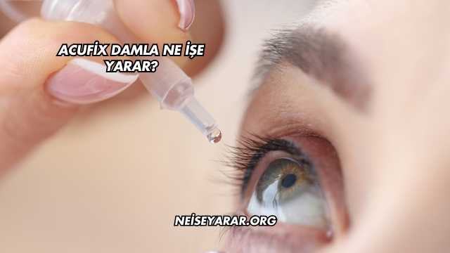 Acufix Damla Ne İşe Yarar?